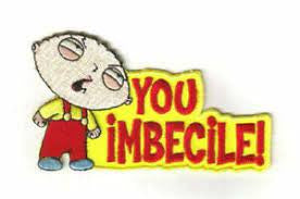 4 inches wide, Family Guy, Stewie "You Imbecile!" embroidered patch, Sew on or iron. New
Please note we will always combine shipping on like items. Any additional patch or pin will ship for 50 cent per item. Any additional payment will be reimbursed to your Paypal account. Thank You.
