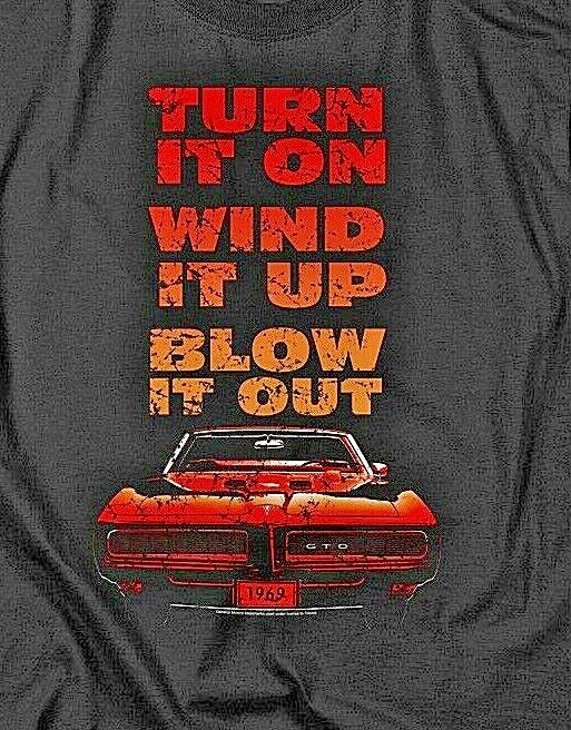 GMC:  Pontiac GTO 1969 Turn it on...Blow it Up Mens T-shirt -Available Sm to 4x