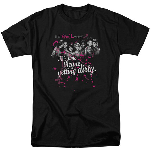 The Real "L"Word "We Are Getting Dirty" Men Unisex T-Shirt -Available Sm to 6x -