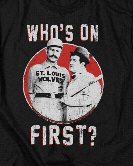 Abbott & Costello "Who's On First" Men Adult Unisex T-Shirt -Available Med to 5x