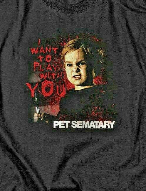 Pet Sematary "I Want to Play With You" Mens Unisex T-Shirt -Available Sm to 5x