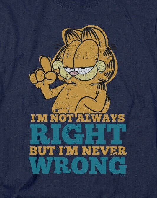 Garfield "...I'm Never Wrong" Mens Adult Unisex T-Shirt -Available sm to 5x