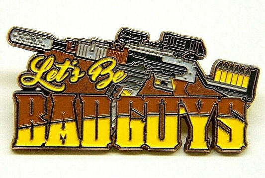 Firefly/Serenity - Let's Be Bad Guys pin - new
